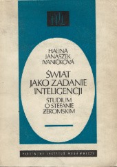 Okładka książki Świat jako zadanie inteligencji. Studium o Stefanie Żeromskim Halina Janaszek-Ivaničková