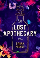 Okładka książki The Lost Apothecary Sarah Penner