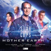 Okładka książki Star Cops: Mother Earth Part 1 Guy Adams, Christopher Hall, Ian Potter, Andrew Smith