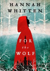 Okładka książki For the Wolf Hannah F. Whitten