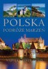 Polska. Podróże marzeń