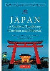Okładka książki Japan: A Guide to Traditions, Customs and Etiquette Boye Lafayette De Mente