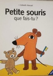 Okładka książki Petite souris que fais-tu? Isolde Schmitt-Menzel