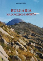 Okładka książki Bułgaria nad poziom morza Piotr Siwek