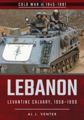 Okładka książki Lebanon: Levantine Calvary, 1958-1990 Al J. Venter
