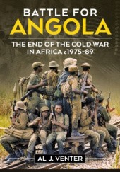 Okładka książki Battle for Angola: The End of the Cold War in Africa c1975-89 Al J. Venter