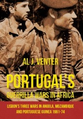 Okładka książki Portugal's Guerilla Wars In Africa: Lisbon's Three Wars in Angola, Mozambique and Portuguese Guinea 1961-74 Al J. Venter