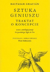 Okładka książki Sztuka geniuszu. Traktat o koncepcie wraz z antologią poezji hiszpańskiego Siglo de Oro Baltasar Gracián