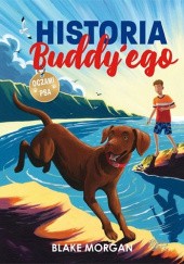 Okładka książki Historia Buddy'ego. Oczami psa Blake Morgan