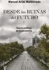 Okładka książki Desde las ruinas del futuro Manuel Arias Maldonado