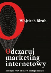 Okładka książki Odczaruj marketing Wojciech Bizub