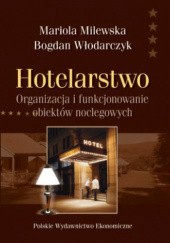 Okładka książki Hotelarstwo. Organizacja i funkcjonowanie obiektów noclegowych. Mariola Milewska, Bogdan Włodarczyk