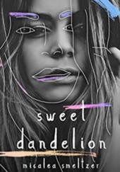 Okładka książki Sweet Dandelion Micalea Smeltzer