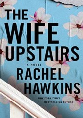 Okładka książki The Wife Upstairs Rachel Hawkins