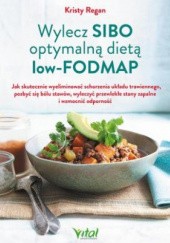 Okładka książki Wylecz SIBO optymalną dietą low-FODMAP Kristy Regan