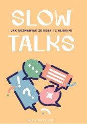 Okładka książki Slow talks. Jak rozmawiać ze sobą i bliskimi Joanna Pieńczak - Tobola