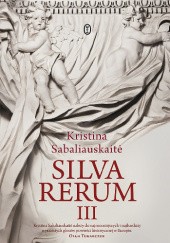 Okładka książki Silva Rerum III Kristina Sabaliauskaitė