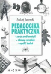 Okładka książki Pedagogika praktyczna Andrzej Janowski (pedagog)
