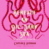 Okładka książki Beneath an Oil-Dark Sea. The Best of Caitlin R. Kiernan, Vol. 2