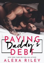Okładka książki Paying Daddy’s Debt Alexa Riley