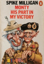 Okładka książki Monty: His Part in My Victory Spike Milligan