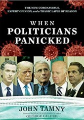 Okładka książki When Politicians Panicked: The New Coronavirus, Expert Opinion, and a Tragic Lapse of Reason John Tamny