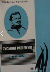 Okładka książki Zygmunt Padlewski 1835 - 1863 Władysław Karbowski