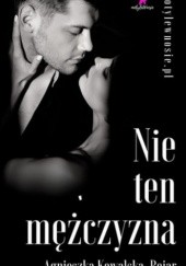 Okładka książki Nie ten mężczyzna Agnieszka Kowalska-Bojar