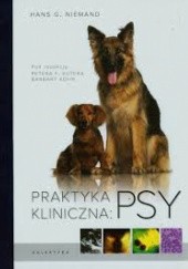 Okładka książki Praktyka kliniczna: Psy Barbara Kohn, Hans G. Niemand, Peter F. Suter