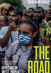Okładka książki The Road: Uprising in West Papua John Martinkus