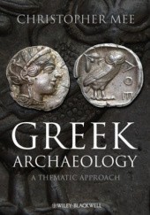 Okładka książki Greek Archaeology : A Thematic Approach Christopher Mee