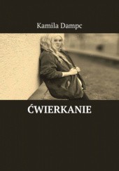 Okładka książki Ćwierkanie Kamila Dampc