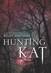 Okładka książki Hunting Kat Kelley Armstrong
