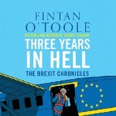 Okładka książki Three Years In Hell. The Brexit Chronicles Fintan O'Toole