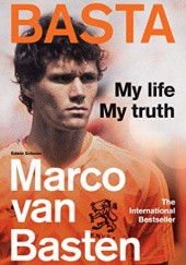 Okładka książki Basta: My Life, My Truth Marco Van Basten