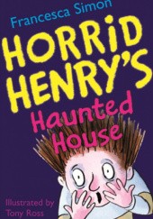 Okładka książki Horrid Henry’s Haunted House Francesca Simon