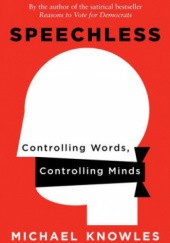 Okładka książki Speechless: Controlling Words, Controlling Minds Michael Knowles