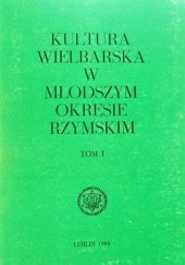 Okładka książki Kultura wielbarska w młodszym okresie rzymskim, t. I Jan Gurba, Andrzej Kokowski