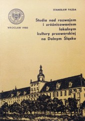 Okładka książki Studia nad rozwojem i zróżnicowaniem lokalnym kultury przeworskiej na Dolnym Śląsku Stanisław Pazda