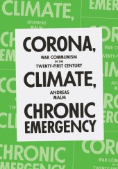 Okładka książki Corona, Climate, Chronic Emergency War Communism in the Twenty-First Century Andreas Malm