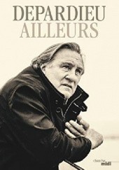 Okładka książki Ailleurs Gérard Depardieu