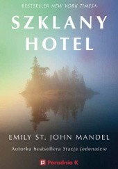 Okładka książki Szklany hotel Emily St. John Mandel