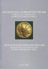 Okładka książki Archeologia Barbarzyńców 2008. Powiązania i kontakty w świecie barbarzyńskim Eduard Droberjar, Maciej Karwowski