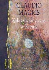 Okładka książki Zakrzywiony czas w Krems Claudio Magris