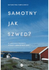 Okładka książki Samotny jak Szwed? O ludziach Północy, którzy lubią być sami Katarzyna Tubylewicz