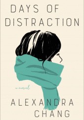 Okładka książki Days of Distraction Alexandra Chang