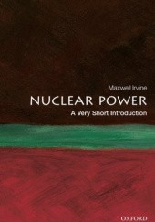Okładka książki Nuclear power: A very short introduction Maxwell Irvine