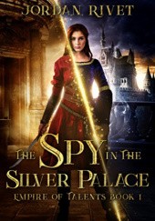 Okładka książki Spy in the Silver Palace Jordan Rivet