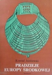Okładka książki Pradzieje Europy Środkowej Konrad Jażdżewski
