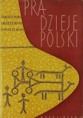 Okładka książki Pradzieje Polski Waldemar Chmielewski, Konrad Jażdżewski, Józef Kostrzewski